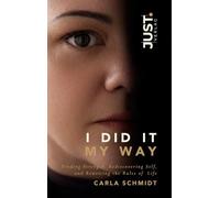 I Did It My Way: Finding Strength, Rediscovering Self, and Rewriting The Rules of Life
