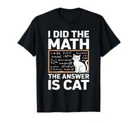 I Did Math The Answer Is Cat Matematics Funny Math Cat Maglietta