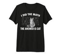 I Did Math The Answer is Cat Mathematics Funny Math Cat Maglietta Premium