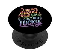 I Did Not Choose To Be Gay I Just Got Lucky - PopSockets PopGrip Adesivo