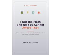 I Did the Math and No You Cannot Afford That: A Funny Lined Journal for Accountants Who Have Seen Your Budget and Have Thoughts