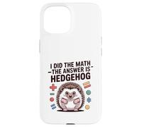 I Did The Math La risposta è divertente Hedgehog Custodia per iPhone 15