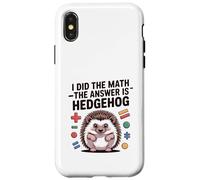 I Did The Math La risposta è divertente Hedgehog Custodia per iPhone X/XS