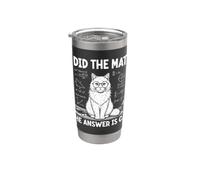 I Did The Math The Answer Is Cat Funny Matematics Bicchiere termico in acciaio inox doppia parete