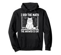 I Did The Math The Answer Is Cat Funny Matematics Felpa con Cappuccio