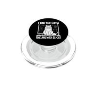 I Did The Math The Answer Is Cat Funny Matematics PopSockets PopGrip per MagSafe