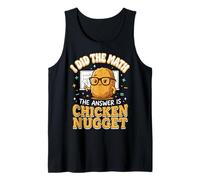 I Did The Math The Answer Is Chicken Nugget Matematica Canotta