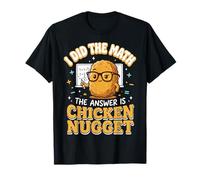 I Did The Math The Answer Is Chicken Nugget Matematica Maglietta