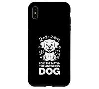 I Did The Math The Answer Is Dog Citazione divertente Custodia per iPhone XS Max