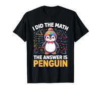 I Did The Math The Answer Is Penguin Math Sarcastic Maglietta