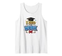 I Did The Work Graduation cap Proud Graduate Design Tee Canotta