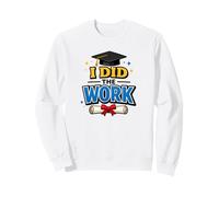 I Did The Work Graduation cap Proud Graduate Design Tee Felpa