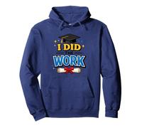 I Did The Work Graduation cap Proud Graduate Design Tee Felpa con Cappuccio