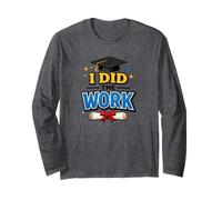 I Did The Work Graduation cap Proud Graduate Design Tee Maglia a Manica