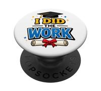 I Did The Work Graduation Cap Proud Graduate Design Tee PopSockets PopGrip Adesivo