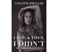 I DID, & THEN, I DIDN’T: The Midlife Return to Love