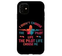 I didn’t choose the pilot life, the pilot life chose me Custodia per iPhone 11