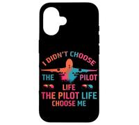I didn’t choose the pilot life, the pilot life chose me Custodia per iPhone 16