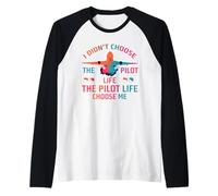 I didn’t Choose The Pilot Life, The Pilot Life Chose Me Maglia con Maniche Raglan