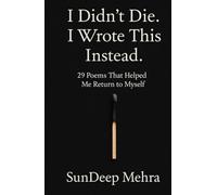 I Didn’t Die. I Wrote This Instead.: 29 Poems That Helped Me Return to Myself