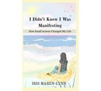 I Didn’t Know I Was Manifesting: How Small Actions Changed My Life