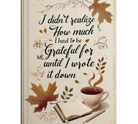 I Didn’t Realize How Much I Had to Be Grateful For Until I Wrote It Down