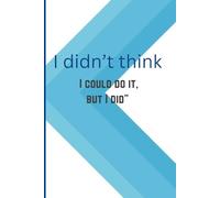 "I didn’t think I could do it, but I did"