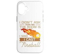 I Didn't Ask How Big The Room Is Said I Cast Fireball Custodia per iPhone 16 Plus