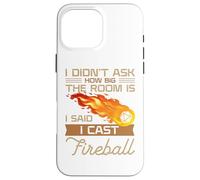 I Didn't Ask How Big The Room Is Said I Cast Fireball Custodia per iPhone 16 Pro Max