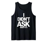 I Didn't Ask Non L'Ho chiesto Detto Divertente Sarcasmo Canotta