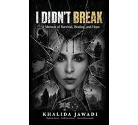 I Didn't Break: A Memoir of Survival, Healing, and Hope
