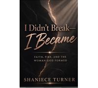 I DIDN'T BREAK, I BECAME