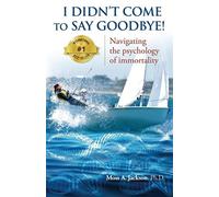 I Didn't Come to Say Goodbye: Navigating the Psychology of Immortality - NUOVO