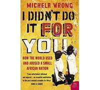 Michela Wrong I Didn’t Do It For You (Tascabile)