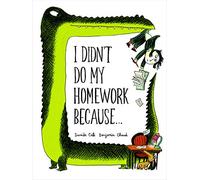 Benjamin Chaud Davide Cali I Didn't Do My Homework Because (Copertina rigida)