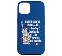 I Didnt Grow Up Saying With Liberty and Justice for All USA Custodia per iPhone 13