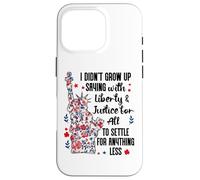 I Didn't Grow Up Saying With Liberty and Justice for All USA Custodia per iPhone 16 Pro