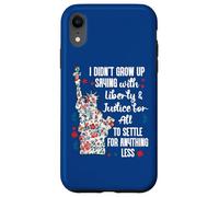 I Didnt Grow Up Saying With Liberty and Justice for All USA Custodia per iPhone XR