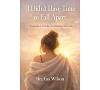 I Didn't have Time to Fall Apart: The Unspoken Words of a healing Medic Mama