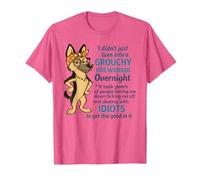 i Didn't Just Turn Into a Grouchy Old Woman Overnight Funny Maglietta