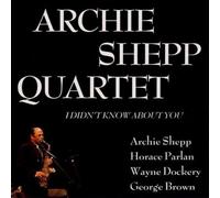 I Didn't Know About You by Archie Shepp Quartet