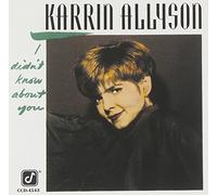 I Didn't Know About You by Karrin Allyson (1993-03-31)