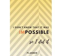 I Didn't Know That It Was Impossible So I Did It: Best Aesthetic Daily Planner, Notebook Dimensions 8.5cm X 11cm. 121pages.: Best Daily Planner, Affirmation, To Do List