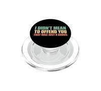 I Didn't Mean To Offend You That Was Just A Bonus PopSockets PopGrip per MagSafe