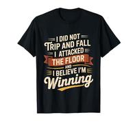 I Didn't Trip I Attacked The Floor And I'm Winning ----- Maglietta