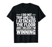 I Didn't Trip I Attacked The Floor And I'm Winning --- Maglietta