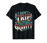 I Didn't Trip I Was Testing Gravity Clumsy Person Fall - Maglietta con Stampa Grafica Economica, Uomo, Nero, M