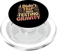 I Didn't Trip I Was Testing Gravity Clumsy Person Fall - PopSockets PopGrip per MagSafe