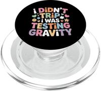 I Didn't Trip I Was Testing Gravity Clumsy Person Fall PopSockets PopGrip per MagSafe