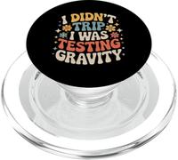 I Didn't Trip I Was Testing Gravity Clumsy Person Fall - PopSockets PopGrip per MagSafe